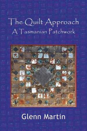 The Quilt Approach de Glenn Martin