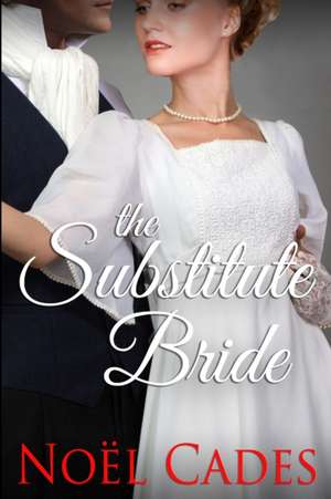 The Substitute Bride de Noël Cades