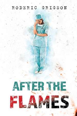 AFTER THE FLAMES de Roderic Grigson