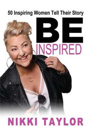 Be Inspired de Nikki Taylor