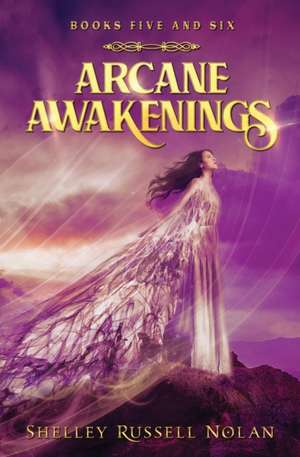 Arcane Awakenings Books Five and Six de Shelley Russell Nolan