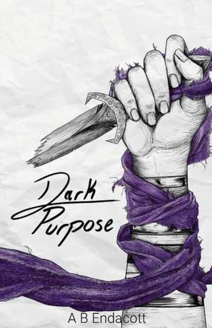 Dark Purpose de A B Endacott