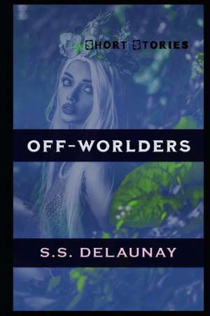 Off-Worlders de S. S. Delaunay