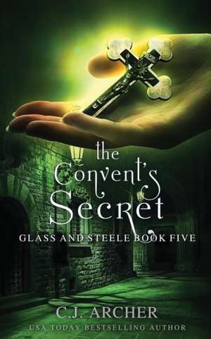 The Convent's Secret de C. J. Archer