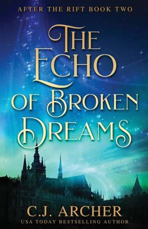 The Echo of Broken Dreams de C. J. Archer