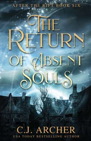 The Return of Absent Souls de C. J. Archer