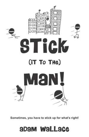 Stick (it to the) Man de Adam Wallace