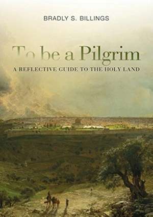 To be a Pilgrim de Bradly S Billings