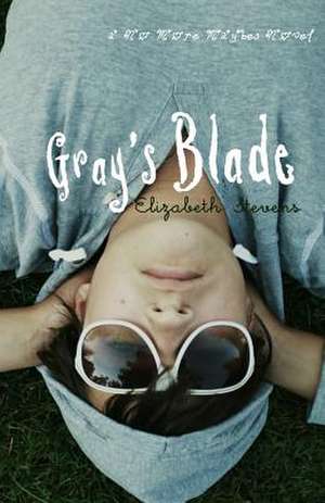 Gray's Blade de Elizabeth Stevens