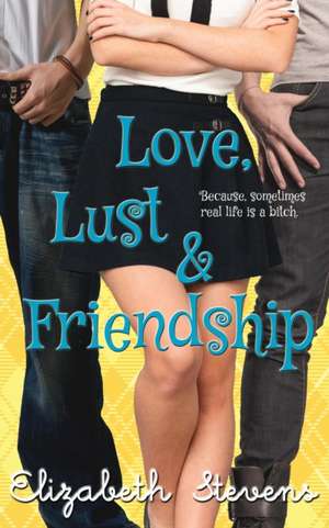 Love, Lust & Friendship de Elizabeth Stevens