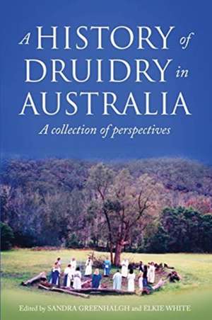 A History of Druidry in Australia de Sandra Greenhalgh