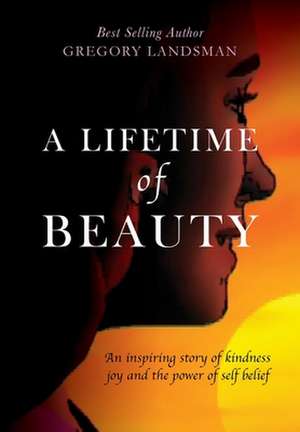 A Lifetime of Beauty de Gregory Landsman