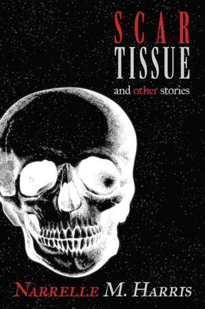 Scar Tissue de Narrelle M Harris