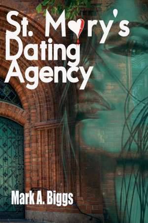 St. Mary's Dating Agency de Mark A. Biggs