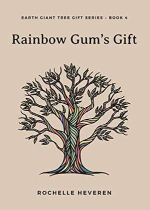 Rainbow Gum's Gift de Rochelle Heveren