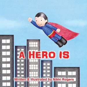 A Hero Is de Nikki Rogers