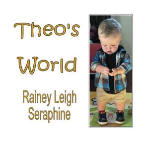 Theo's World de Rainey Leigh Seraphine