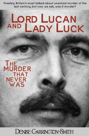 Lord Lucan and Lady Luck de Denise Carrington-Smith