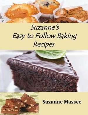 Suzanne's Easy to Follow Baking Recipes de Suzanne K Massee