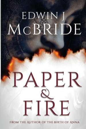 Paper & Fire de Edwin J McBride