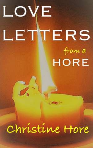 LOVE LETTERS from a HORE de Christine Hore