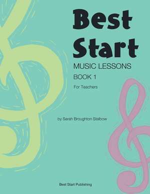 Best Start Music Lessons Book 1 de Sarah Broughton Stalbow