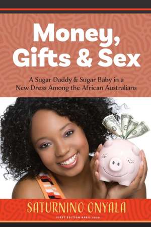 Money, Gifts and Sex de Saturnino Onyala