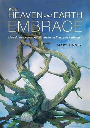 When Heaven and Earth Embrace de Mary Tinney