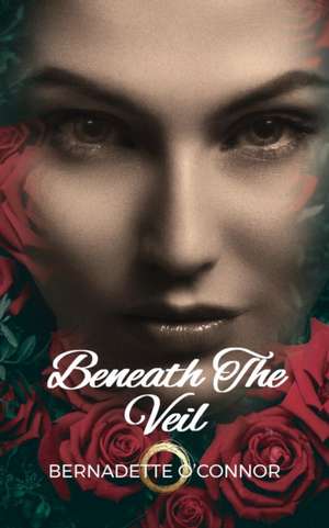 Beneath the Veil de Bernadette O'Connor