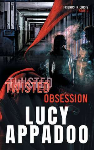 Twisted Obsession de Lucy Appadoo