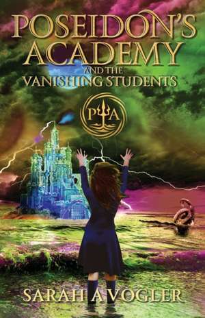 Poseidon's Academy and the Vanishing Students de Sarah A Vogler