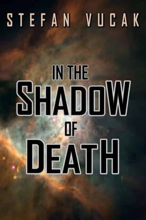 In the Shadow of Death de Stefan Vucak