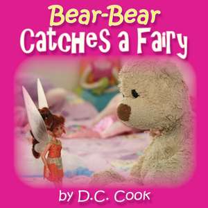 Bear-Bear Catches a Fairy de D. C. Cook