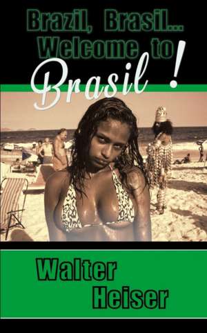 Brazil, Brasil... Welcome to Brasil! de Walter Heiser