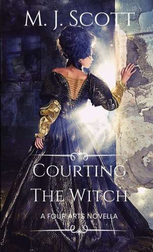 Courting The Witch de M. J. Scott