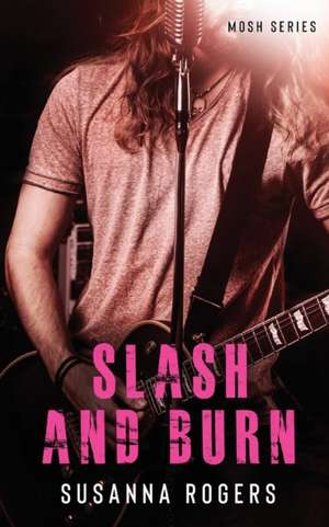 Slash and Burn de Susanna Rogers