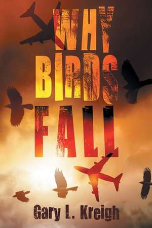 Why Birds Fall de Gary L. Kreigh