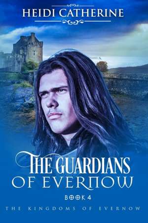 The Guardians of Evernow de Heidi Catherine