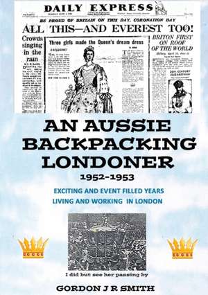 An Aussie Backpacking Londoner 1952-1953 de Gordon Smith