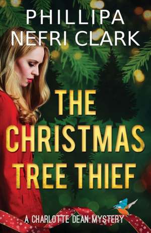 The Christmas Tree Thief de Phillipa Nefri Clark