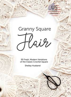 Granny Square Flair US Terms Edition de Shelley Husband