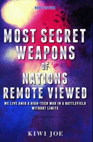 Most Secret Weapons of Nations Remote Viewed de Kiwi Joe