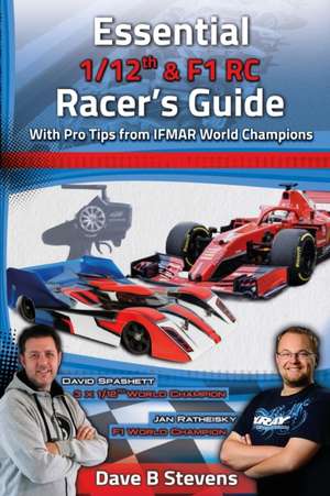 Essential 1/12th & F1 RC Racer's Guide de Dave B Stevens