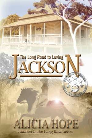 The Long Road to Loving Jackson de Alicia Hope