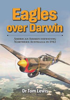 Eagles Over Darwin de Tom Lewis