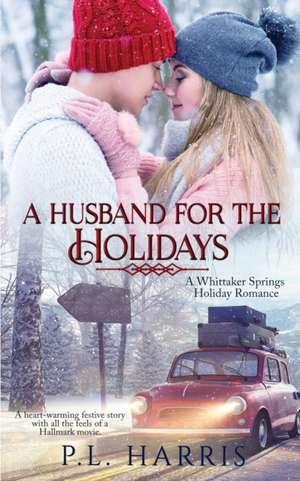 A Husband for the Holidays de P. L. Harris