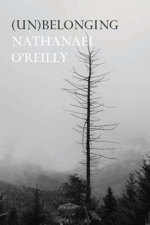 (Un)belonging de Nathanael O'Reilly