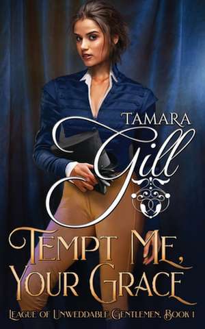 Tempt Me, Your Grace de Tamara Gill