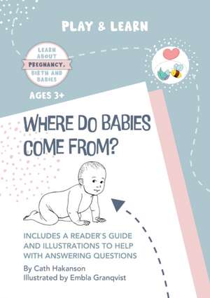 Where do Babies Come From? de Cath Hakanson