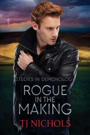 Rogue in the Making de T J Nichols